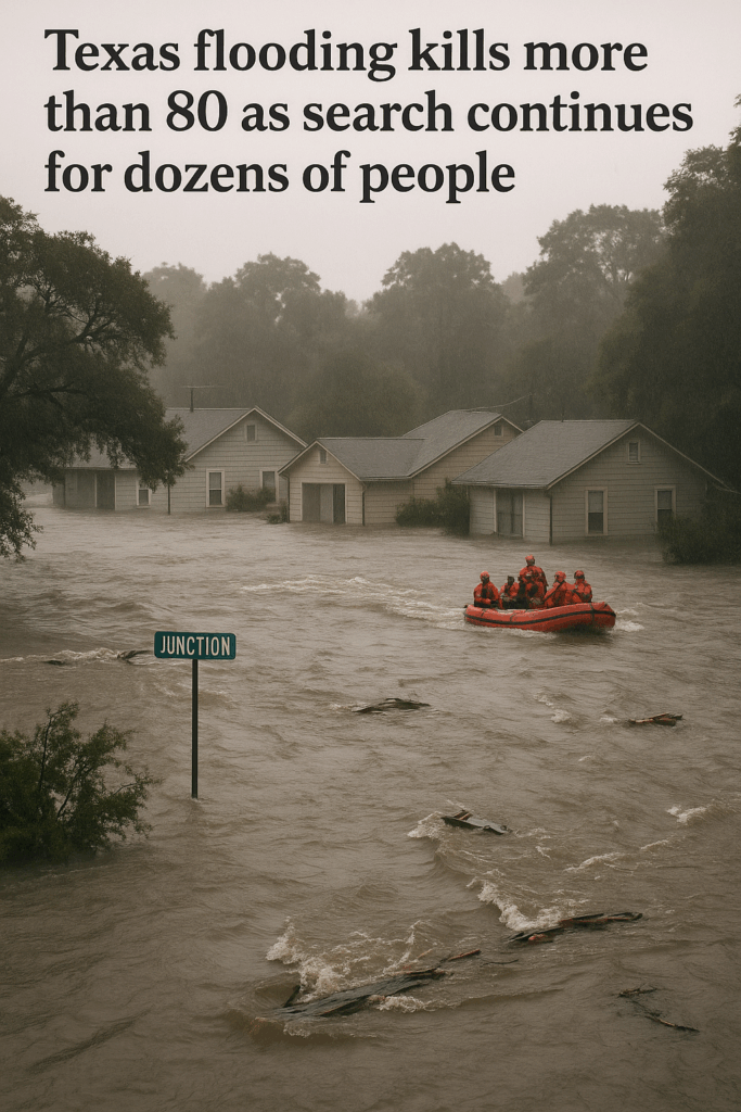 Texas Flooding Kills More Than 80, Dozens Still Missing as Search and ...